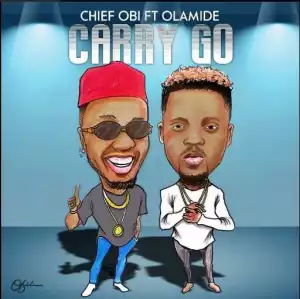 Chief Obi - Carry Go ft. Olamide